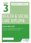Level 3 Health & Social Care Diploma HSC 037 Assessment Workbook: Promote and implement health and safety in health and social care - Book