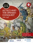OCR GCSE History SHP: Aztecs and the Spanish Conquest, 1519-1535 - Book