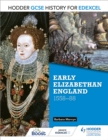 Hodder GCSE History for Edexcel: Early Elizabethan England, 1558-88 - Book