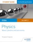 CCEA AS Unit 2 Physics Student Guide: Waves, photons and astronomy - Book