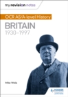 My Revision Notes: OCR AS/A-level History: Britain 1930-1997 - Book