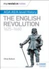 My Revision Notes: AQA AS/A-level History: The English Revolution, 1625-1660 - eBook