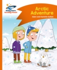 Reading Planet - Arctic Adventure - Orange: Comet Street Kids - Book