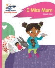 Reading Planet - I Miss Mum - Pink B: Rocket Phonics - Book