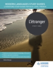 Modern Languages Study Guides: L'etranger : Literature Study Guide for AS/A-level French - Book