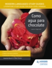 Modern Languages Study Guides: Como agua para chocolate : Literature Study Guide for AS/A-level Spanish - Book
