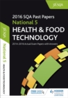 National 5 Health & Food Technology 2016-17 SQA Past Papers with Answers : National 5 - Book