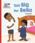 Reading Planet - Too Big for Bella - Red A: Galaxy - eBook
