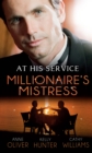 At His Service: Millionaire's Mistress : Memoirs of a Millionaire's Mistress / Playboy Boss, Live-in Mistress / the Italian Boss's Secretary Mistress - eBook