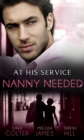 At His Service: Nanny Needed : Hired: Nanny Bride / a Mother in a Million / the Nanny Solution - eBook