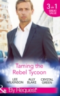 Taming The Rebel Tycoon : Wife by Approval / Dating the Rebel Tycoon / the Playboy Takes a Wife - eBook