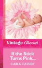 If the Stick Turns Pink... - eBook