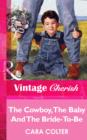 The Cowboy, The Baby And The Bride-To-Be - eBook