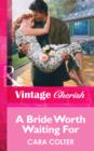A Bride Worth Waiting For - eBook