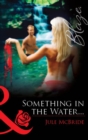 Something In The Water... - eBook