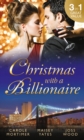 Christmas with a Billionaire : Billionaire Under the Mistletoe / Snowed in with Her Boss / a Diamond for Christmas - eBook