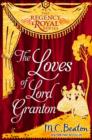 The Loves of Lord Granton : Regency Royal 18 - eBook