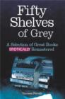 Fifty Shelves of Grey : A Selection of Great Books Erotically Remastered - eBook