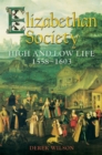 Elizabethan Society : High and Low Life, 1558-1603 - Book