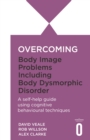Overcoming Body Image Problems including Body Dysmorphic Disorder - eBook