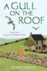 A Gull on the Roof : Tales from a Cornish Flower Farm - eBook