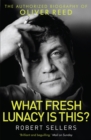What Fresh Lunacy is This? : The Authorized Biography of Oliver Reed - Book
