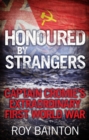 Honoured By Strangers : Captain Cromie's Extraordinary First World War - eBook