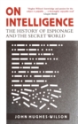 On Intelligence : The History of Espionage and the Secret World - eBook