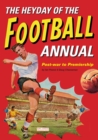 The Heyday Of The Football Annual : Post-war to Premiership - eBook