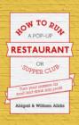 How To Run A Pop-Up Restaurant or Supper Club : Turn Your Passion For Food and Drink Into Profit - eBook