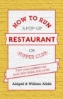 How To Run A Pop-Up Restaurant or Supper Club : Turn Your Passion For Food and Drink Into Profit - eBook