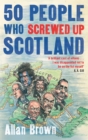 50 People Who Screwed Up Scotland - Book