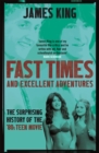 Fast Times and Excellent Adventures : The Surprising History of the '80s Teen Movie - Book