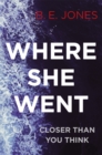 Where She Went : An utterly gripping psychological thriller with a killer twist - Book