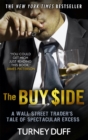 The Buy Side : A Wall Street Trader's Tale of Spectacular Excess - Book