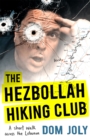 The Hezbollah Hiking Club : A short walk across the Lebanon - Book