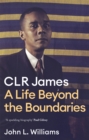 CLR James : A Life Beyond the Boundaries - Book