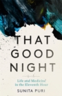 That Good Night : Life and Medicine in the Eleventh Hour - Book