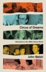 Circus of Dreams : Adventures in the 1980s Literary World - Book
