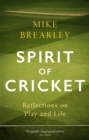 Spirit of Cricket : Reflections on Play and Life - Book