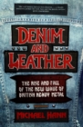 Denim and Leather : The Rise and Fall of the New Wave of British Heavy Metal - Book