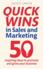 Quick Wins in Sales and Marketing : 50 inspiring ideas to grow your business - Book