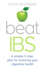 Beat IBS : A simple, five-step plan for restoring your digestive health - Book