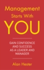 Management Starts with You : Gain Confidence and Success as a Leader and Manager - eBook
