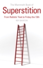 The Mammoth Book of Superstition : From Rabbits' Feet to Friday the 13th - Book