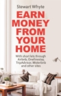 Earn Money From Your Home : With short lets through Airbnb, Onefinestay, TripAdvisor, Misterbnb and other sites - Book