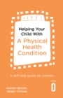 Helping Your Child with a Physical Health Condition : A self-help guide for parents - Book