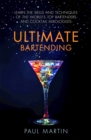 Ultimate Bartending : Learn the skills and techniques of the world's top bartenders and cocktail mixologists - Book