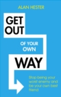 Get Out of Your Own Way : How to manage the most powerful person in your life   yourself - eBook