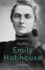 Emily Hobhouse : Feminist, Pacifist, Traitor? - eBook